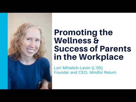 Promoting the Wellness & Success of Parents in the Workplace