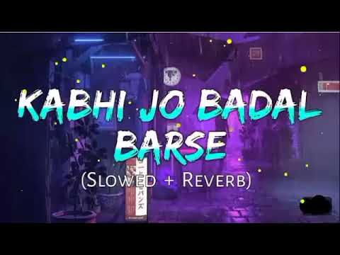 Kabhi jo Badal Barshe Solwed Reverb Song Lofi Song ❤️💞 Arjit Singh Love Mashup Mind Relaxing Song 💞