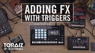 TORAIZ SP-16 Tutorials: Adding FX with Triggers