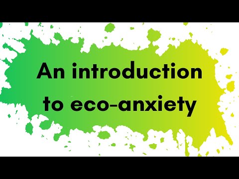 Art and Agency - An introduction to eco-anxiety by Lewis Winks from the University of Exeter