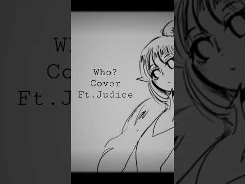 who? cover ft. Judice