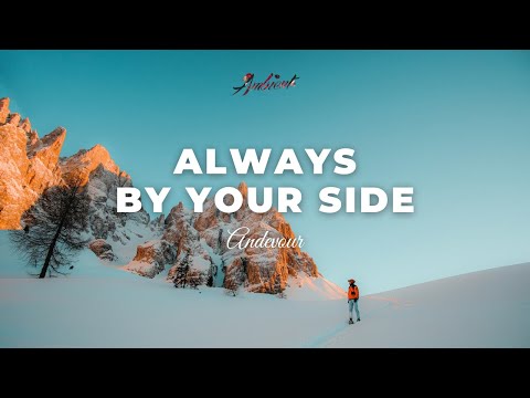 Andevour - Always by Your Side [ambient epic cinematic]