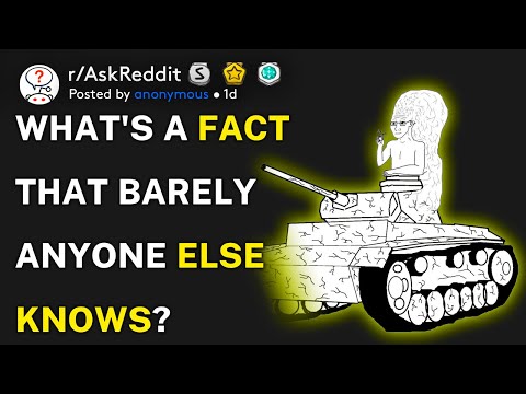 What's a fact that barely anyone else knows? (r/AskReddit)