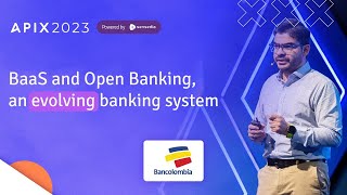 BaaS and Open Banking, an evolving banking system | Luis Miguel Zapata | APIX 2023