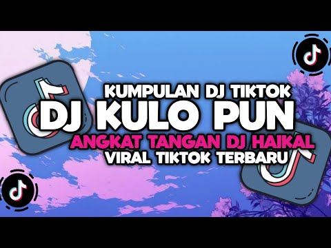 DJ CAMPURAN VIRAL TIKTOK 2024 TERBARU || DJ KULO PUN ANGKAT TANGAN