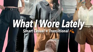 WHAT I WORE LATELY *Smart Casual, Transitional, Chic* | Kat L