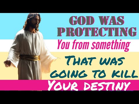 God was protecting you from something