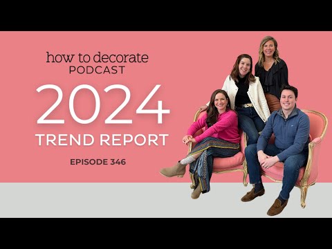 2024 Trend Report, Ep. 346 | How to Decorate Podcast