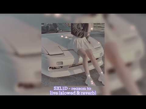 SXL1D - reason to live (slowed & reverb)