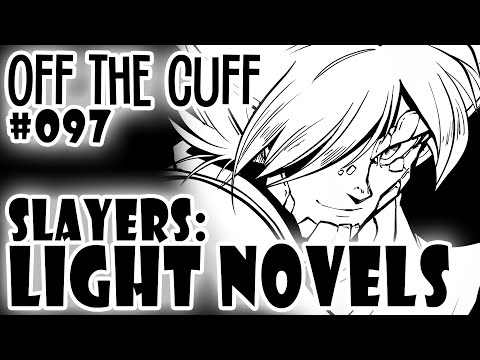 Off the Cuff #097: SLAYERS - The Light Novels