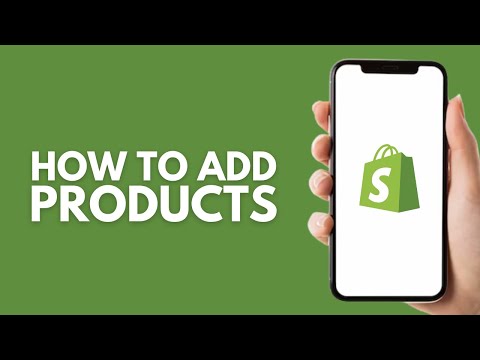 How to Add Products to Shopify on Phone - Step by Step