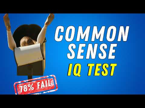 How's Your Common Sense?  - 78% Will FAIL!