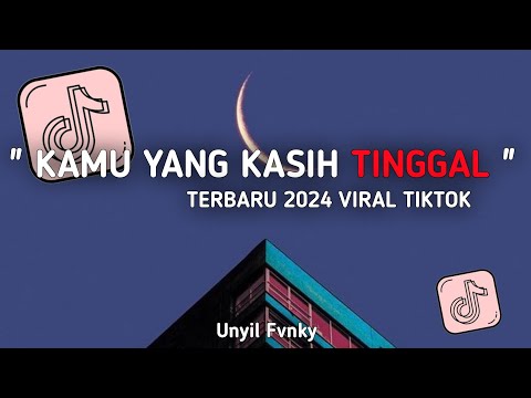 DJ KAMU YANG KASIH TINGGAL BY UNYIL FVNKY TERBARU 2024 VIRAL TIKTOK