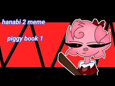 hanabi 2 [animation meme][piggy book 1]