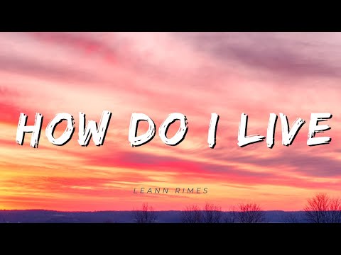 LeAnn Rimes - How Do I Live (Lyrics)