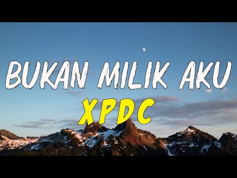 Bukan Milik Aku - XPDC | Lirik