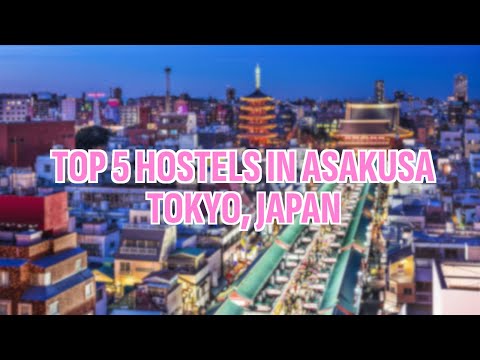 Top 5 Hostels in Asakusa, Tokyo, Tokyo