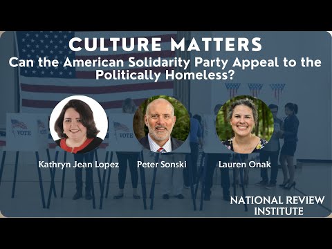 Culture Matters: Can the American Solidarity Party Appeal to the Politically Homeless?