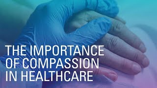 The Power of Compassionate Care in Healthcare (16 Minutes)