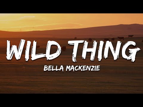 Bella Mackenzie - WILD THING (Lyrics)