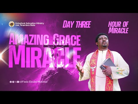 HAMAN MUST GO DOWN (DAY 3-PRAYER FOR AMAZING GRACE MIRACLES)  WITH FR EBUBE || 21ST DEC.2024.