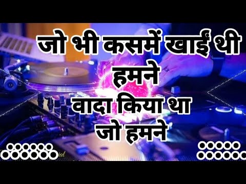 JO BHI KASME KHAI THI HAMANE remix dj songs 2024 dj hindi non stophard mix