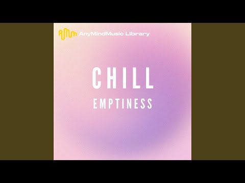 Emptiness (Chill)