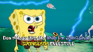 Don't Mess with me (While I'm Jellyfishing) - Spongebob Rap Freestyle