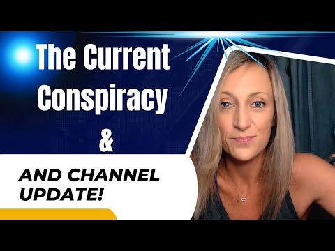 The Current Conspiracy & Channel Update