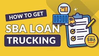 How to Get an SBA Loan for a Trucking Business