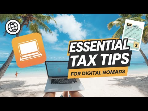 Essential Tax Tips for Digital Nomads: What You Must Know!