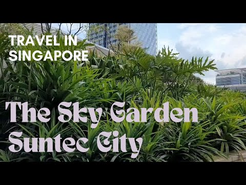 Sky Garden In Suntec City, Singapore