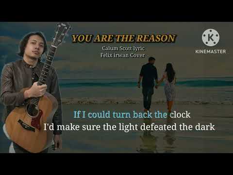 YOU ARE THE REASON ( Calum Scott lyrics) FELIX IRWAN Cover.