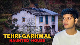 Tehri Garhwal's Haunted House || Uttarakhand Haunted Story