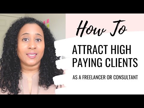 How to Attract High Paying Clients As a Freelancer or Consultant