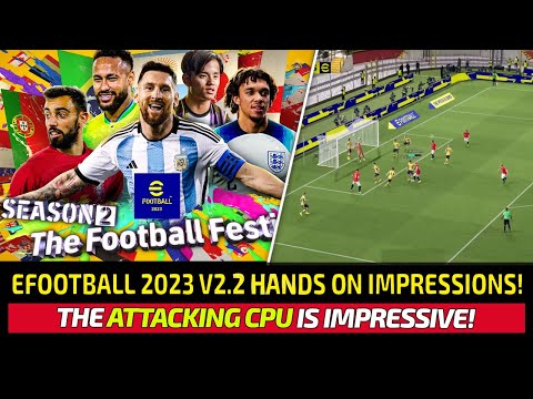 [TTB] EFOOTBALL 2023 V2.2 HANDS ON IMPRESSIONS! - REALLY IMPRESSED BY THE ATTACKING CPU! 🔥