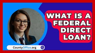 What Is A Federal Direct Loan? - CountyOffice.org