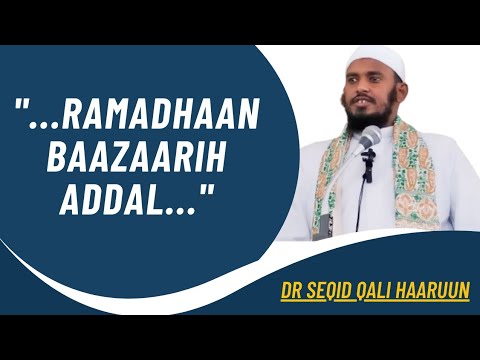 Ramadhaan Baazaarih Addal.. Dr. seqid Qali Haaruun