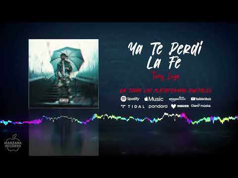 Tony Loya - Ya Te Perdi La Fe (Audio Oficial)