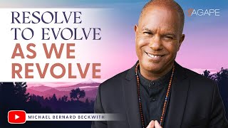 Resolve to Evolve as We Revolve w/ Michael B. Beckwith