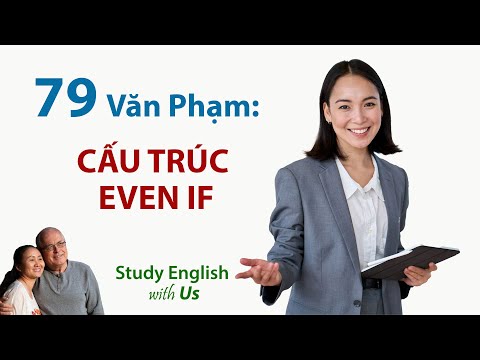 Study English - Văn Phạm: CẤU TRÚC EVEN IF