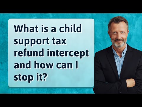 What is a child support tax refund intercept and how can I stop it?