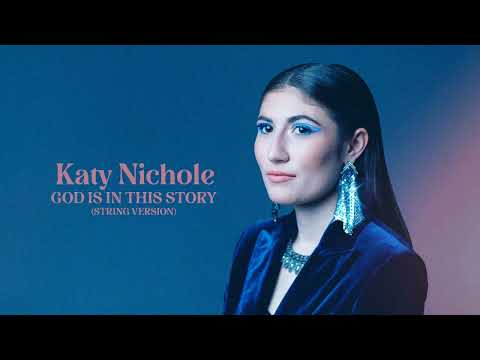 Katy Nichole - “God Is In This Story (String Version)” [Official Audio Video]