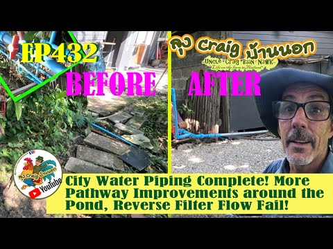 EP432 City Water Piping Complete! More Pathway Improvements around Pond, Reverse Filter Flow Fail!