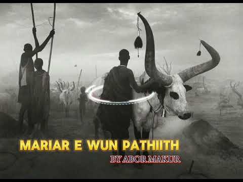 Mariar E Wun Pathiith By Abor Makur