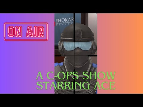 A C-Ops Show Starring Ace( A.K.A Agent_Ringo) Directed By PalmTree(Pilot Episode)