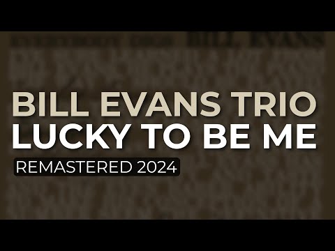 Bill Evans Trio - Lucky To Be Me (Remastered 2024 - Official Audio)