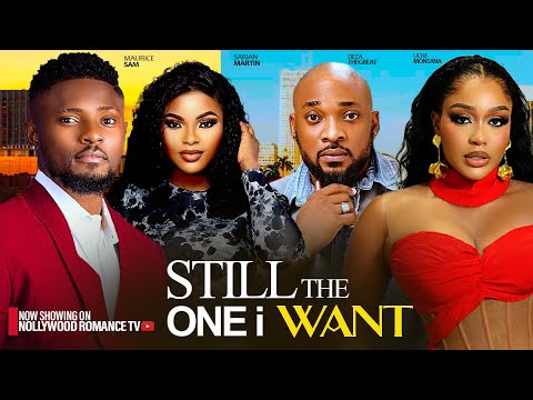 STILL THE ONE I WANT ~ MAURICE SAM, UCHE MONTANA, SARIAN MARTIN, DEZA | 2024 LATEST NIGERIAN MOVIES