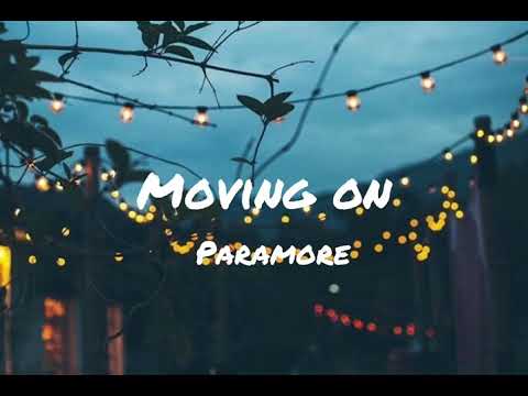 PARAMORE - Moving on (Lyrics)