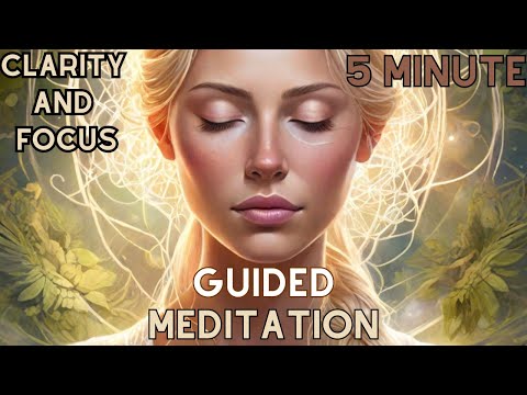 5 Minute Guided Meditation for Clarity and Focus